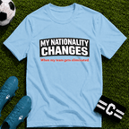 Humor "My Nationality Changes When My Team Gets Eliminated" T-Shirt - soccer fan t-shirt | GoalRush Studio