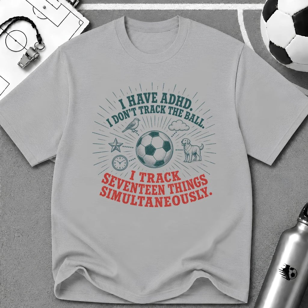 I Have ADHD I Don't Track the Ball T-Shirt - soccer fan t-shirt | GoalRush Studio