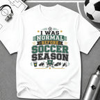 I Was Normal Before Soccer Season T-Shirt - soccer fan t-shirt | GoalRush Studio