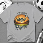 I Would Rather Be Playing Soccer T-Shirt - soccer fan t-shirt | GoalRush Studio