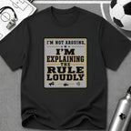 I'm Not Arguing - I'm Explaining the Rule Loudly T-Shirt - soccer fan t-shirt | GoalRush Studio