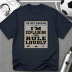 I'm Not Arguing - I'm Explaining the Rule Loudly T-Shirt - soccer fan t-shirt | GoalRush Studio