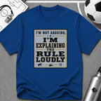 I'm Not Arguing - I'm Explaining the Rule Loudly T-Shirt - soccer fan t-shirt | GoalRush Studio
