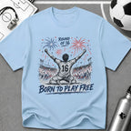 Independence Day - Born To Play Free T-Shirt - soccer fan t-shirt | GoalRush Studio