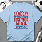 Independence Day - Soccer Fan Same Day Two Reasons T-Shirt - soccer fan t-shirt | GoalRush Studio