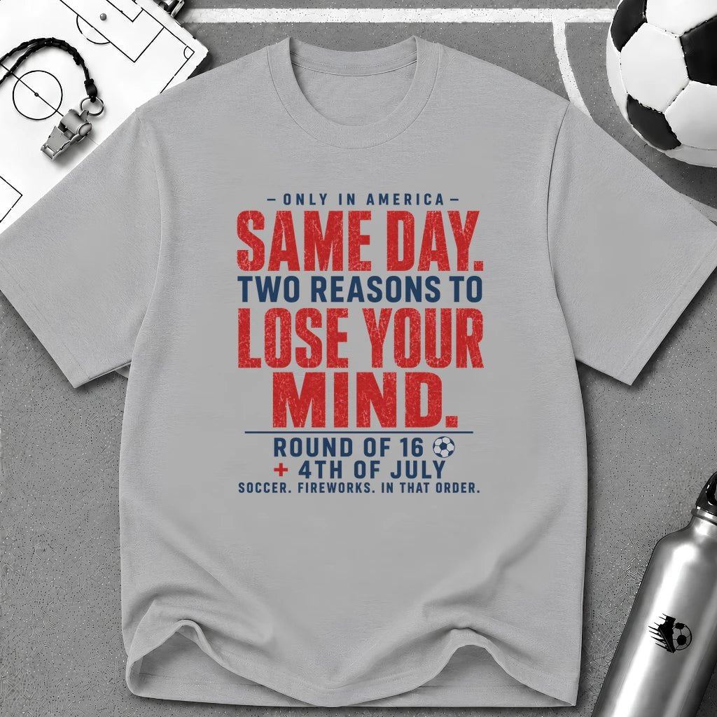 Independence Day - Soccer Fan Same Day Two Reasons T-Shirt - soccer fan t-shirt | GoalRush Studio