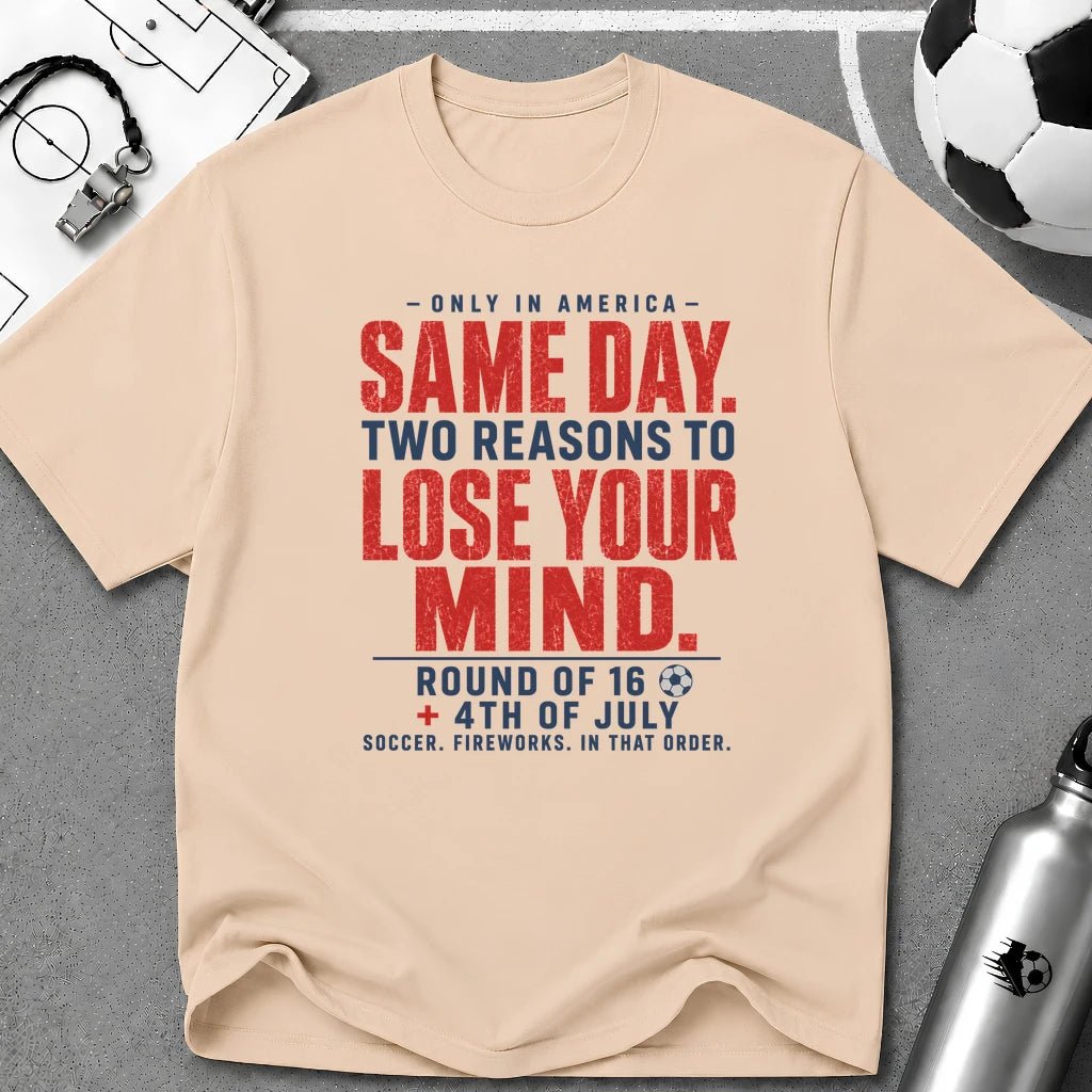 Independence Day - Soccer Fan Same Day Two Reasons T-Shirt - soccer fan t-shirt | GoalRush Studio