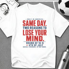 Independence Day - Soccer Fan Same Day Two Reasons T-Shirt - soccer fan t-shirt | GoalRush Studio