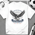 Independence Day - When The Eagle Soars The World Stops T-Shirt - soccer fan t-shirt | GoalRush Studio