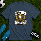 Is This a Dream? Soccer Trophy T-Shirt - soccer fan t-shirt | GoalRush Studio