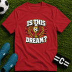 Is This a Dream? Soccer Trophy T-Shirt - soccer fan t-shirt | GoalRush Studio