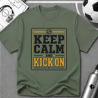 Keep Calm and Kick On T-Shirt - soccer fan t-shirt | GoalRush Studio