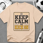 Keep Calm and Kick On T-Shirt - soccer fan t-shirt | GoalRush Studio