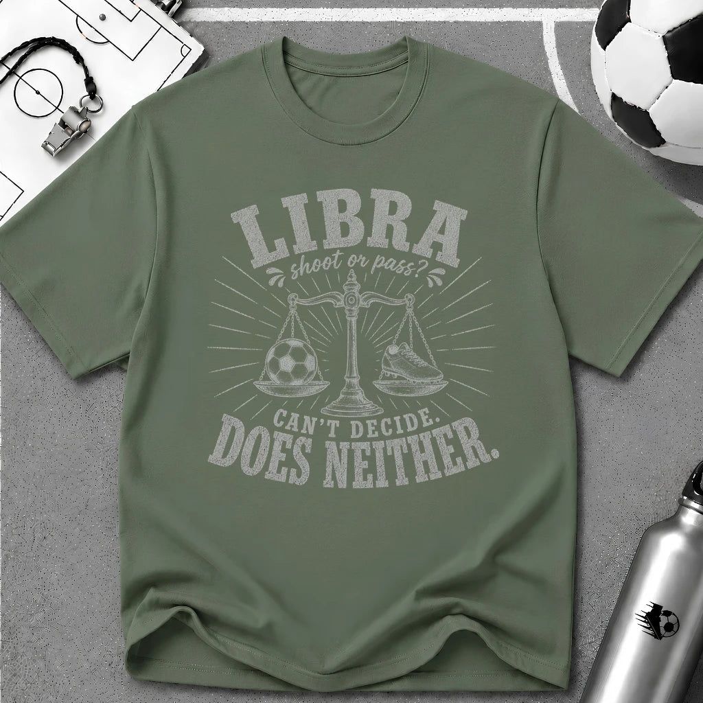 LIBRA - Shoot or Pass. Can't Decide Does Neither T-Shirt - soccer fan t-shirt | GoalRush Studio