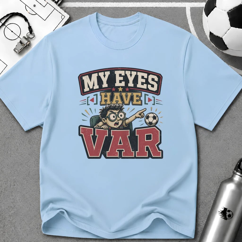 My Eyes Have VAR Funny T-Shirt - soccer fan t-shirt | GoalRush Studio