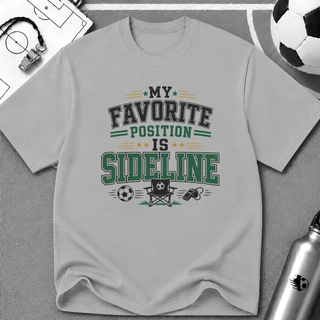 My Favorite Position is Sideline T-Shirt - soccer fan t-shirt | GoalRush Studio