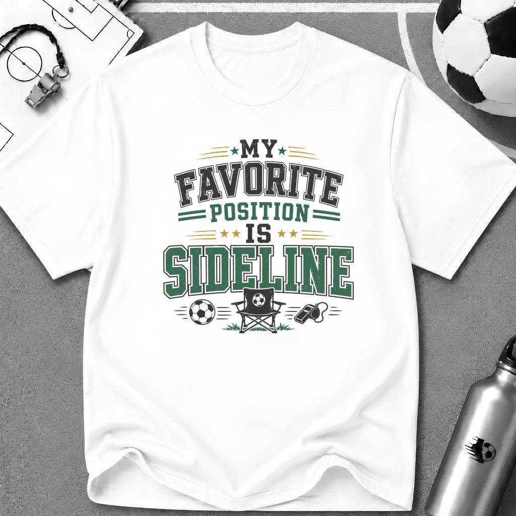 My Favorite Position is Sideline T-Shirt - soccer fan t-shirt | GoalRush Studio