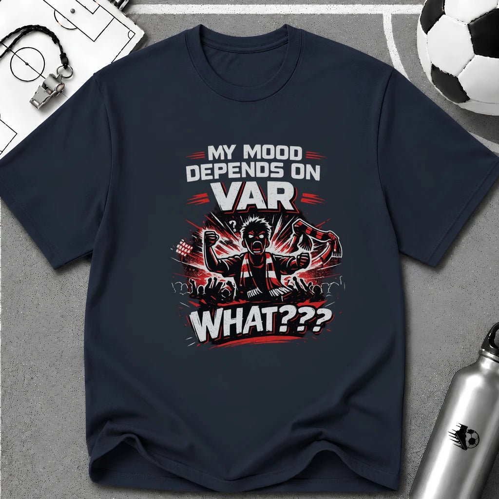 My Mood Depends on VAR T-Shirt - soccer fan t-shirt | GoalRush Studio