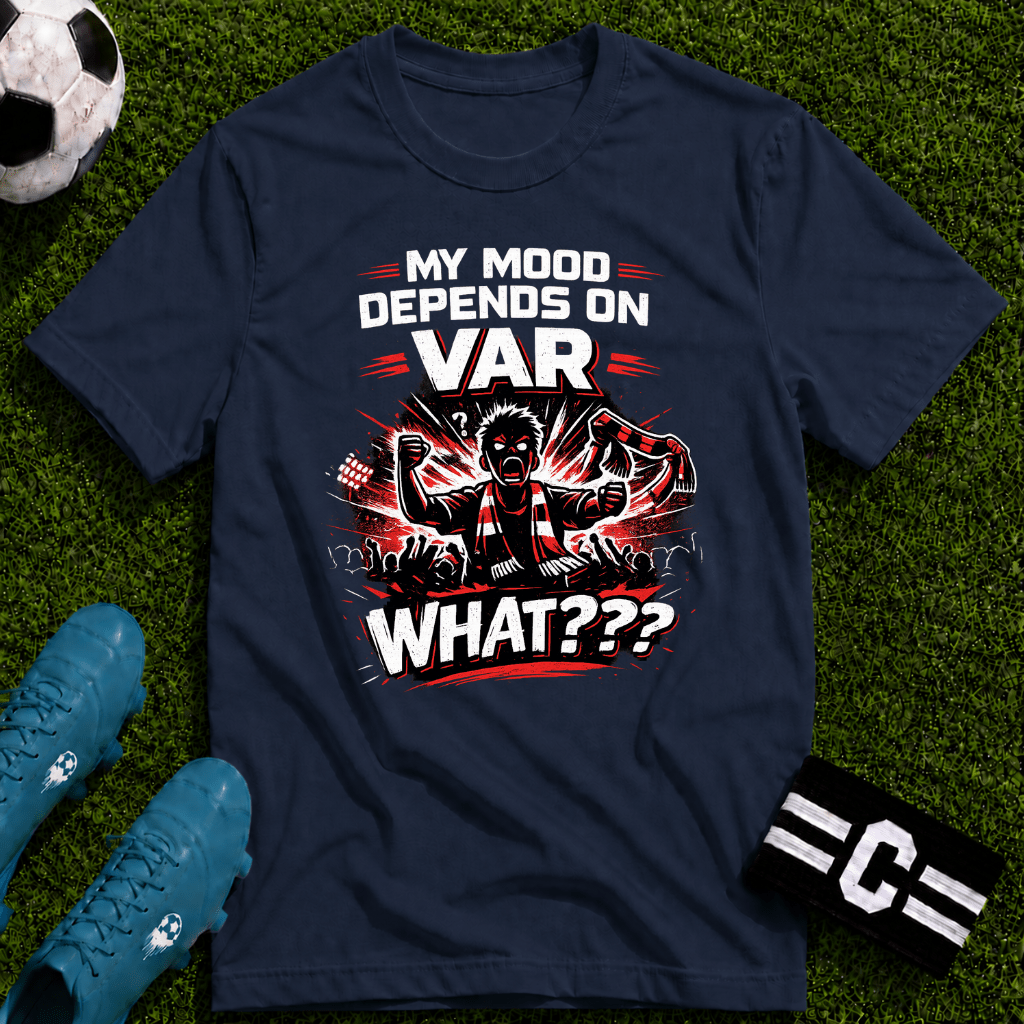 My Mood Depends on VAR T-Shirt - soccer fan t-shirt | GoalRush Studio
