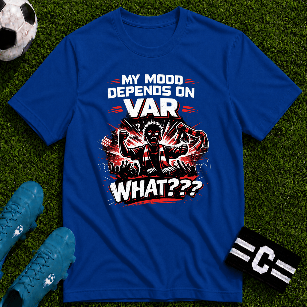 My Mood Depends on VAR T-Shirt - soccer fan t-shirt | GoalRush Studio