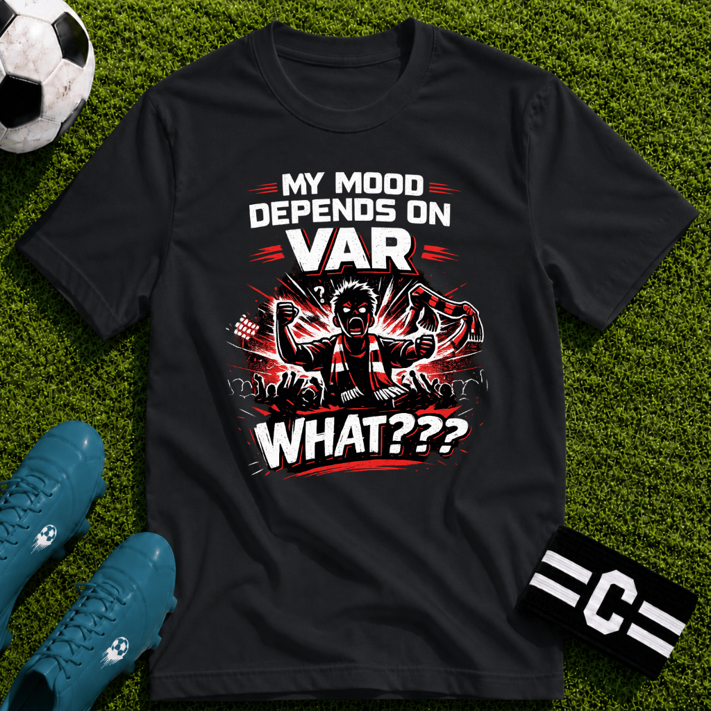 My Mood Depends on VAR T-Shirt - soccer fan t-shirt | GoalRush Studio