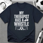 My Therapist Has A Whistle Funny Soccer T-Shirt - soccer fan t-shirt | GoalRush Studio