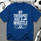 My Therapist Has A Whistle Funny Soccer T-Shirt - soccer fan t-shirt | GoalRush Studio