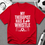 My Therapist Has A Whistle Funny Soccer T-Shirt - soccer fan t-shirt | GoalRush Studio