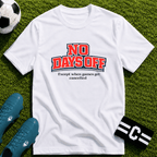 No Days Off (Except When Games Get Cancelled) T-Shirt - soccer fan t-shirt | GoalRush Studio