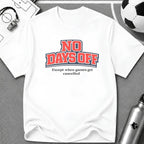 No Days Off (Except When Games Get Cancelled) T-Shirt - soccer fan t-shirt | GoalRush Studio
