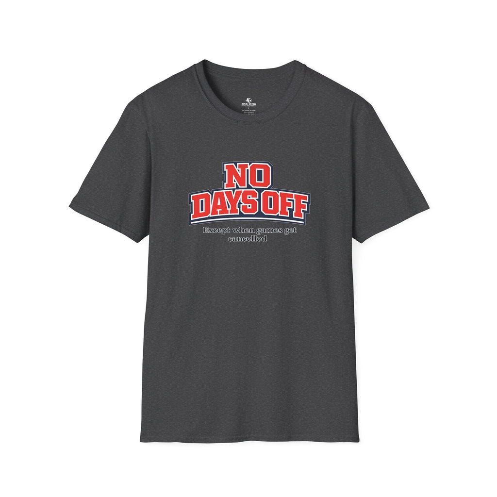 No Days Off (Except When Games Get Cancelled) T-Shirt - soccer fan t-shirt | GoalRush Studio