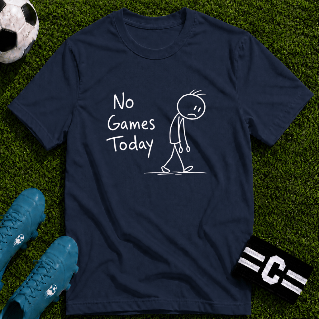 No Games Today Funny Soccer T-Shirt - soccer fan t-shirt | GoalRush Studio