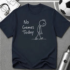 No Games Today Funny Soccer T-Shirt - soccer fan t-shirt | GoalRush Studio