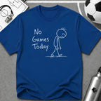 No Games Today Funny Soccer T-Shirt - soccer fan t-shirt | GoalRush Studio