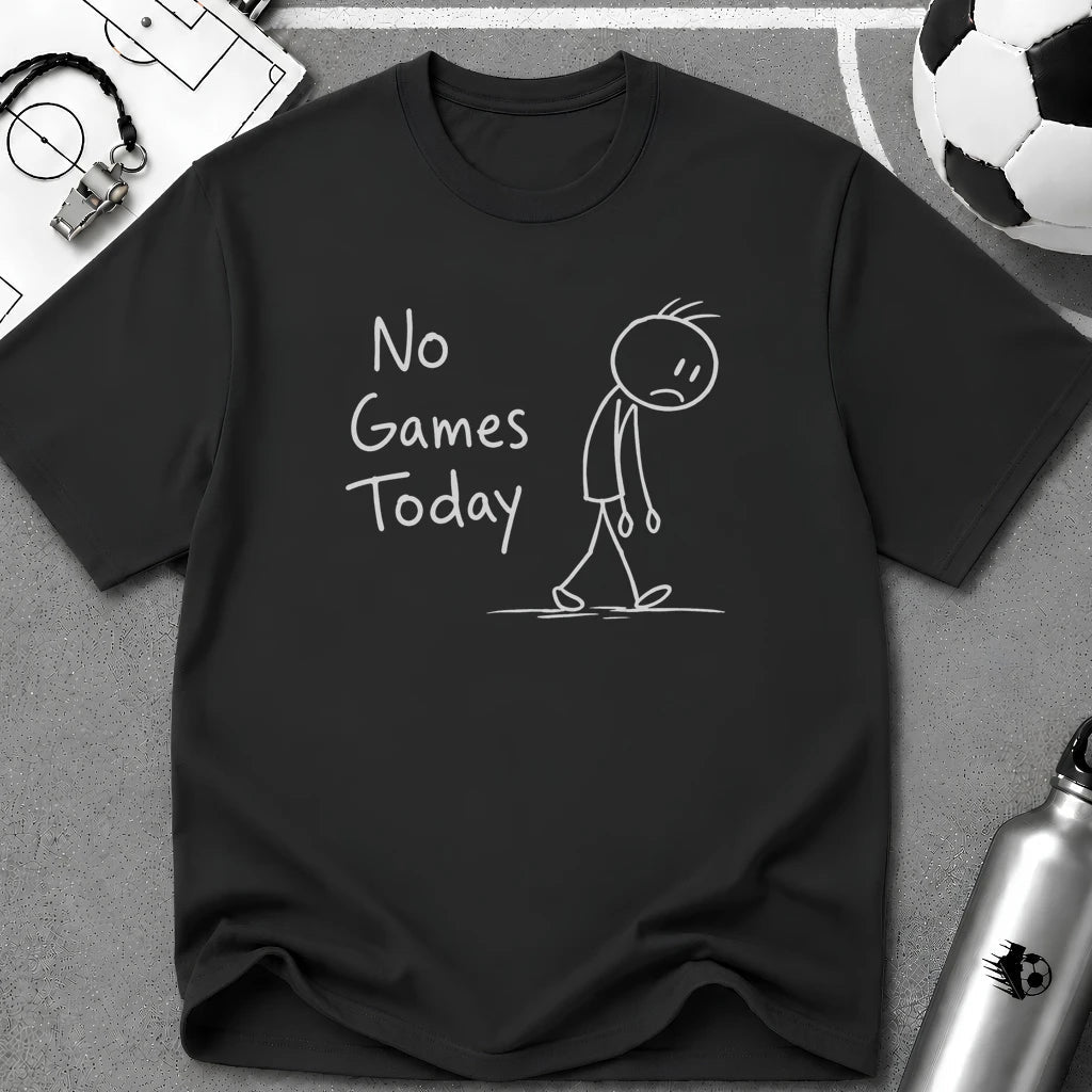 No Games Today Funny Soccer T-Shirt - soccer fan t-shirt | GoalRush Studio