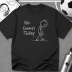 No Games Today Funny Soccer T-Shirt - soccer fan t-shirt | GoalRush Studio
