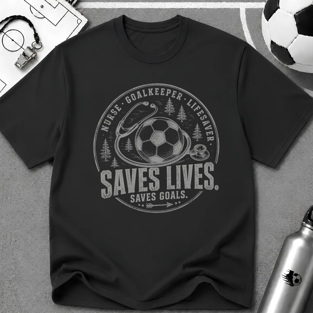 Nurse - Goalkeeper. Saves Lives Saves Goals T-Shirt - soccer fan t-shirt | GoalRush Studio