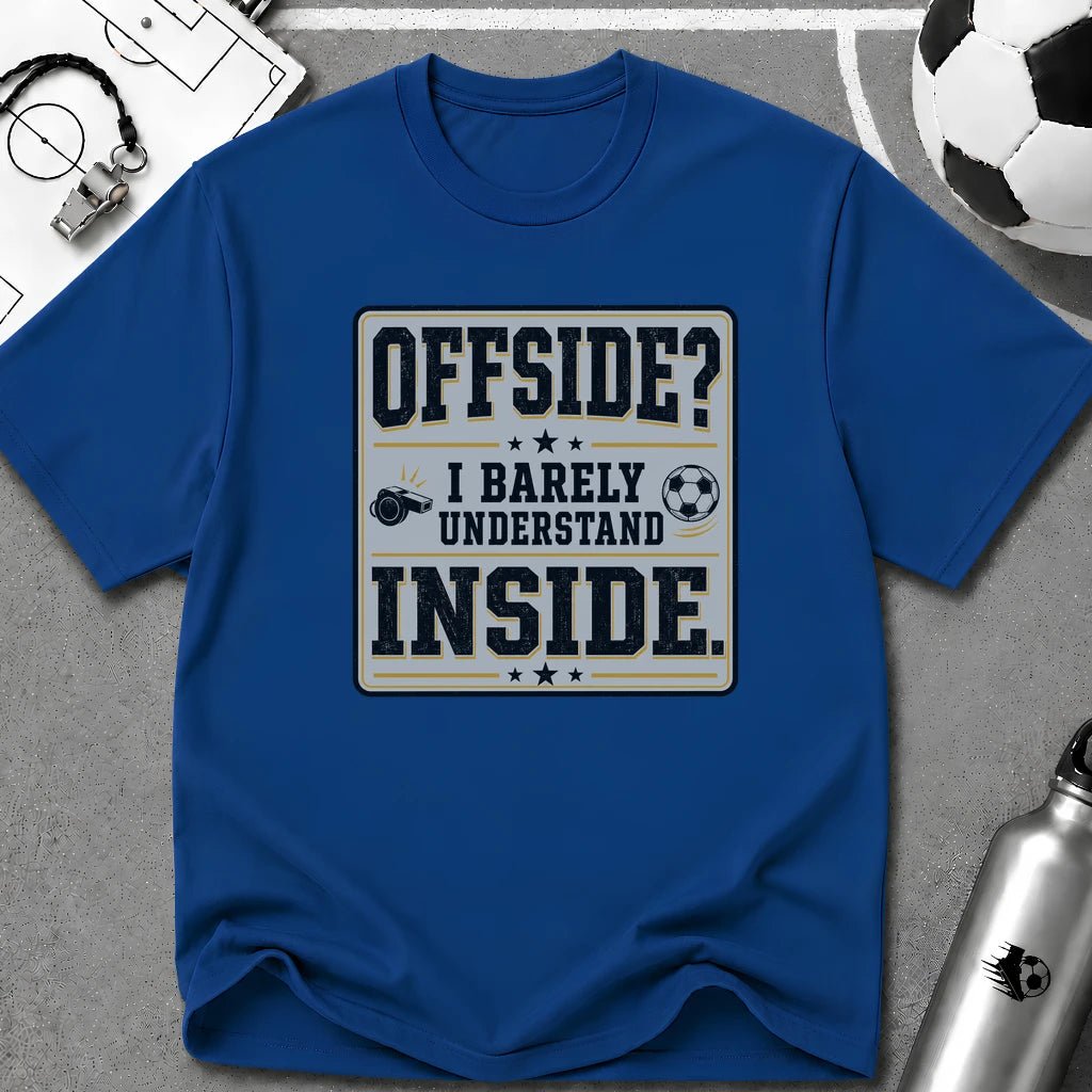 Offside - I Barely Understand Inside T-Shirt - soccer fan t-shirt | GoalRush Studio