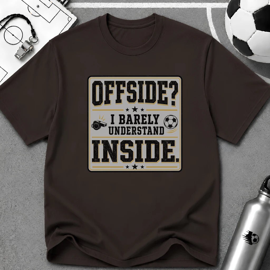 Offside - I Barely Understand Inside T-Shirt - soccer fan t-shirt | GoalRush Studio
