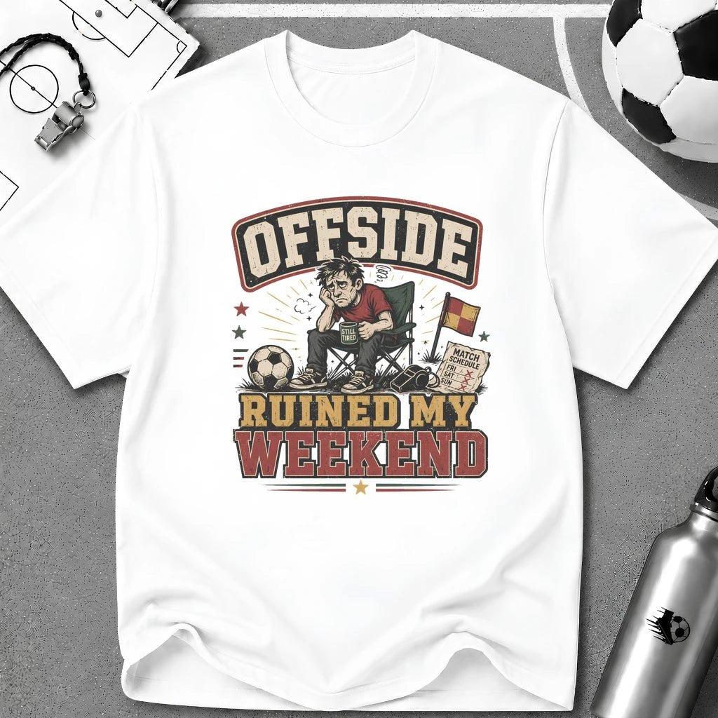 Offside Ruined My Weekend Funny T-Shirt - soccer fan t-shirt | GoalRush Studio