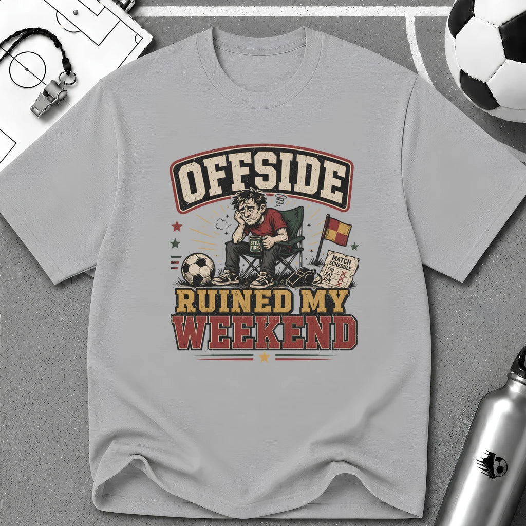 Offside Ruined My Weekend Funny T-Shirt - soccer fan t-shirt | GoalRush Studio