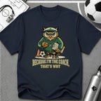 Owl - Because I'm The Coach That's Why Funny Soccer T-Shirt - soccer fan t-shirt | GoalRush Studio