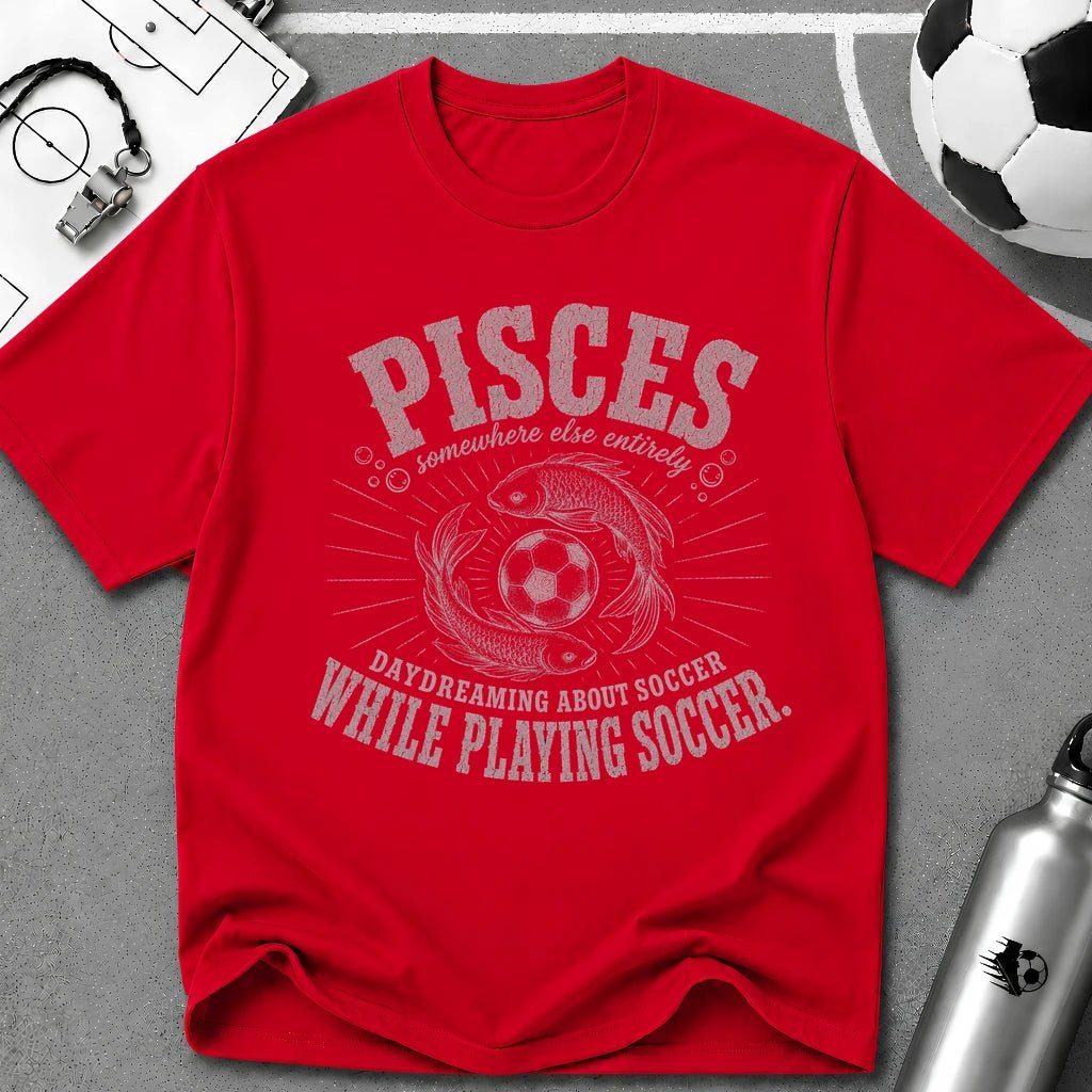 PISCES - Daydreaming About Soccer While Playing Soccer T-Shirt - soccer fan t-shirt | GoalRush Studio