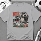 Racoon - Ref I Have Notes Funny Soccer Parent T-Shirt - soccer fan t-shirt | GoalRush Studio