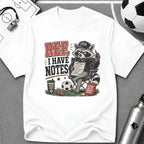 Racoon - Ref I Have Notes Funny Soccer Parent T-Shirt - soccer fan t-shirt | GoalRush Studio