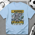 Racoon - Warning May Start Yelling About Soccer T-Shirt - soccer fan t-shirt | GoalRush Studio