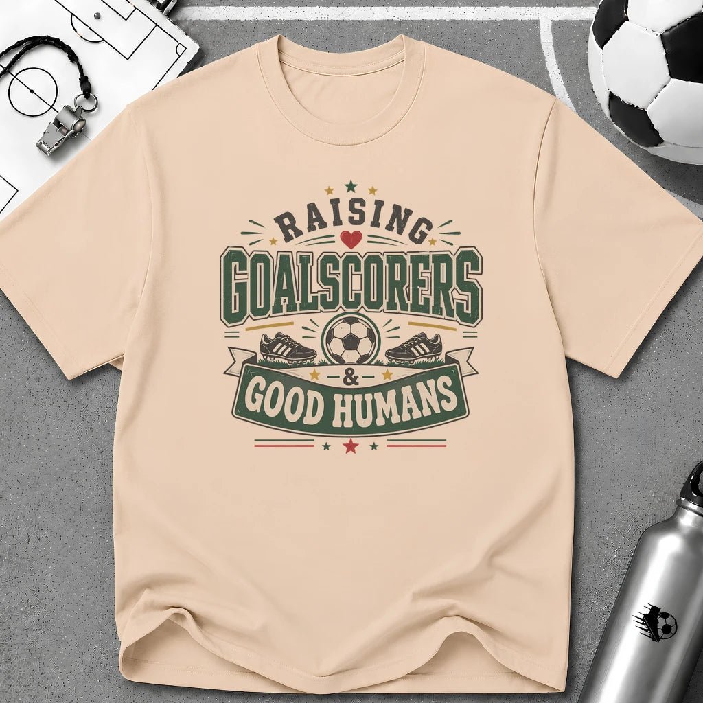 Raising Goalscorers & Good Humans T-Shirt - soccer fan t-shirt | GoalRush Studio