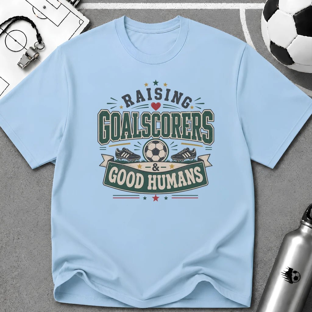 Raising Goalscorers & Good Humans T-Shirt - soccer fan t-shirt | GoalRush Studio