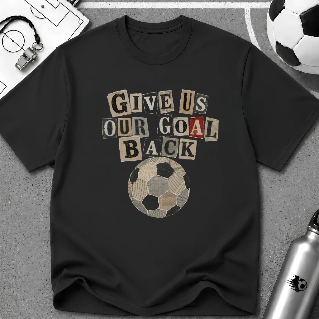 Retro Give Us Our Goal Back T-Shirt - soccer fan t-shirt | GoalRush Studio