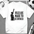 Rules Are Made T-Shirt - soccer fan t-shirt | GoalRush Studio